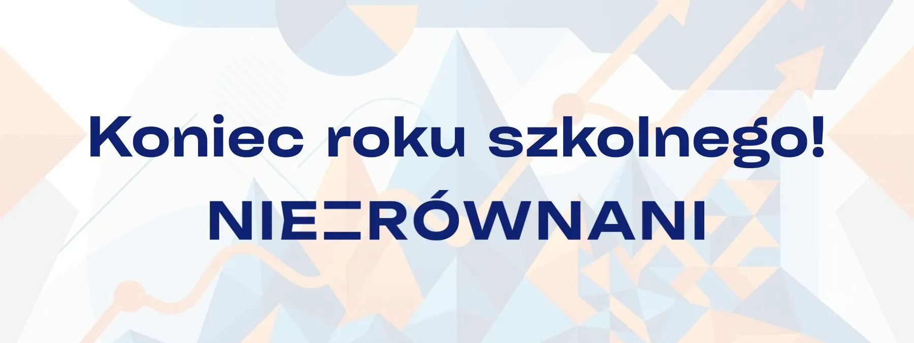 Koniec roku szkolnego 2026 – życzenia od Niezrównanych
